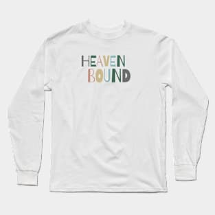 Heaven Bound Long Sleeve T-Shirt